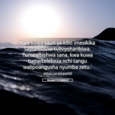 Picture 05 - Yeremia 9:19 SWHULB - Kwa kuwa sauti ya kilio imesikika Sayuni, 'Jinsi - Bible Verse Picture