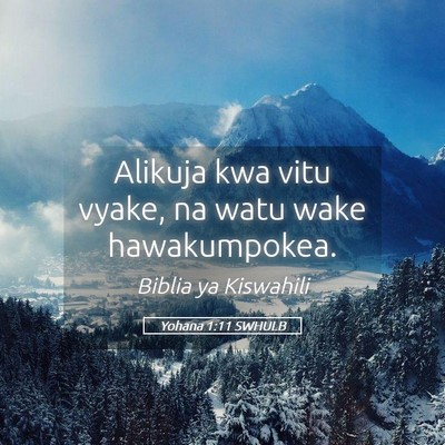 Picture 05 - Yohana 1:11 SWHULB - Alikuja kwa vitu vyake, na watu wake - Bible Verse Picture