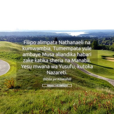 Picture 05 - Yohana 1:45 SWHULB - Filipo alimpata Nathanaeli na kumwambia, - Bible Verse Picture