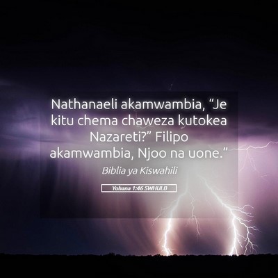 Picture 05 - Yohana 1:46 SWHULB - Nathanaeli akamwambia, “Je kitu chema chaweza - Bible Verse Picture