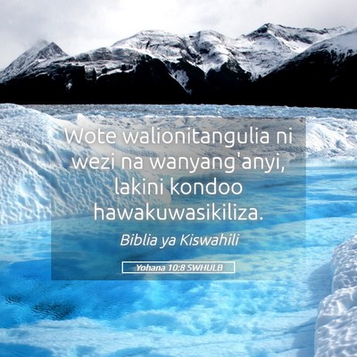 Picture 05 - Yohana 10:8 SWHULB - Wote walionitangulia ni wezi na wanyang'anyi, - Bible Verse Picture