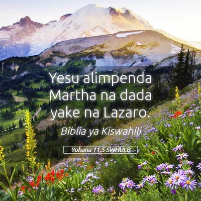 Picture 05 - Yohana 11:5 SWHULB - Yesu alimpenda Martha na dada yake na - Bible Verse Picture
