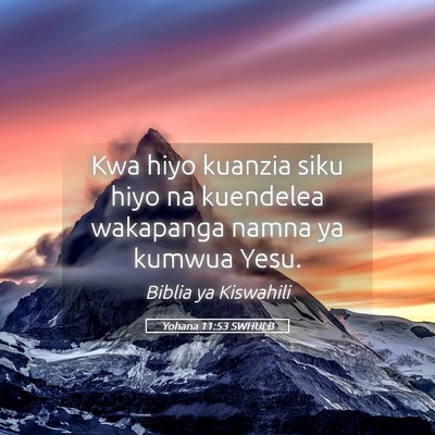 Picture 05 - Yohana 11:53 SWHULB - Kwa hiyo kuanzia siku hiyo na kuendelea wakapanga - Bible Verse Picture