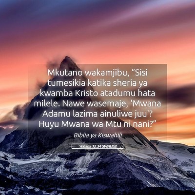 Picture 05 - Yohana 12:34 SWHULB - Mkutano wakamjibu, “Sisi tumesikia katika - Bible Verse Picture