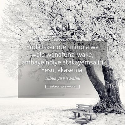 Picture 05 - Yohana 12:4 SWHULB - Yuda Iskariote, mmoja wa wale wanafunzi wake, - Bible Verse Picture