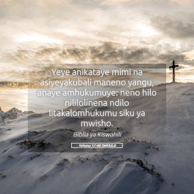 Picture 05 - Yohana 12:48 SWHULB - Yeye anikataye mimi na asiyeyakubali maneno - Bible Verse Picture