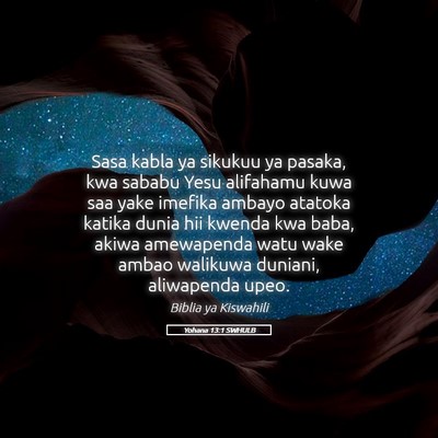Picture 05 - Yohana 13:1 SWHULB - Sasa kabla ya sikukuu ya pasaka, kwa sababu Yesu - Bible Verse Picture