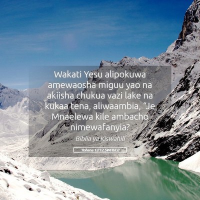 Picture 05 - Yohana 13:12 SWHULB - Wakati Yesu alipokuwa amewaosha miguu yao na - Bible Verse Picture