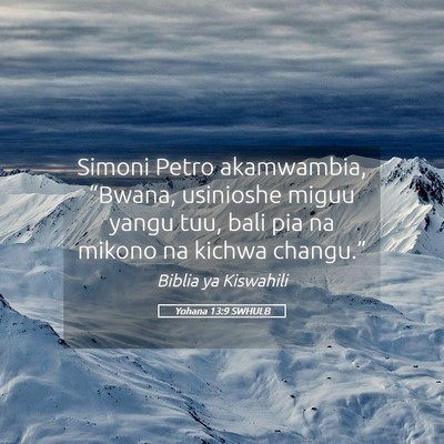 Picture 05 - Yohana 13:9 SWHULB - Simoni Petro akamwambia, “Bwana, usinioshe - Bible Verse Picture
