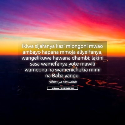 Picture 05 - Yohana 15:24 SWHULB - Ikiwa sijafanya kazi miongoni mwao ambayo hapana - Bible Verse Picture