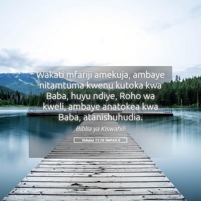Picture 05 - Yohana 15:26 SWHULB - Wakati mfariji amekuja, ambaye nitamtuma kwenu - Bible Verse Picture