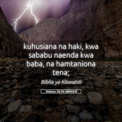 Picture 05 - Yohana 16:10 SWHULB - kuhusiana na haki, kwa sababu naenda kwa baba, na - Bible Verse Picture