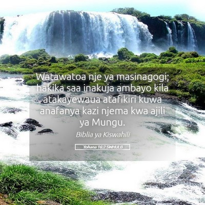 Picture 05 - Yohana 16:2 SWHULB - Watawatoa nje ya masinagogi; hakika saa inakuja - Bible Verse Picture