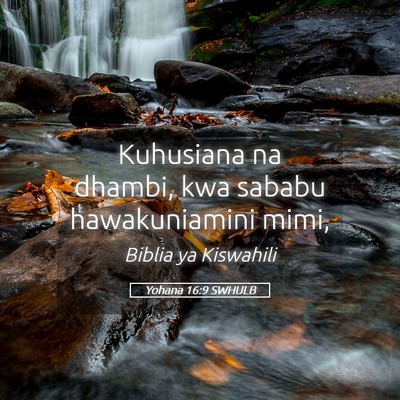 Picture 05 - Yohana 16:9 SWHULB - Kuhusiana na dhambi, kwa sababu hawakuniamini - Bible Verse Picture