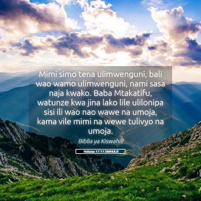 Picture 05 - Yohana 17:11 SWHULB - Mimi simo tena ulimwenguni, bali wao wamo - Bible Verse Picture
