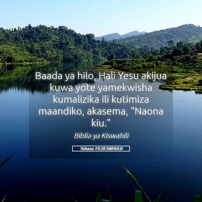 Picture 05 - Yohana 19:28 SWHULB - Baada ya hilo, Hali Yesu akijua kuwa yote - Bible Verse Picture