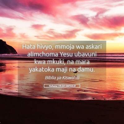 Picture 05 - Yohana 19:34 SWHULB - Hata hivyo, mmoja wa askari alimchoma Yesu - Bible Verse Picture