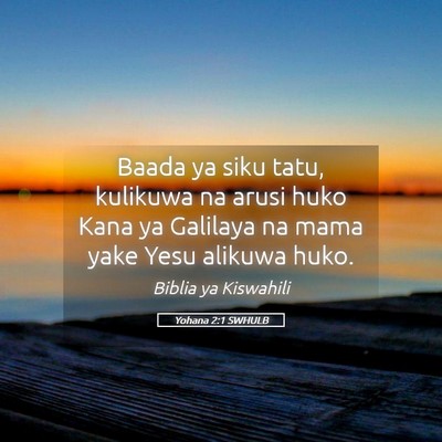 Picture 05 - Yohana 2:1 SWHULB - Baada ya siku tatu, kulikuwa na arusi huko Kana - Bible Verse Picture