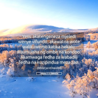 Picture 05 - Yohana 2:15 SWHULB - Yesu akatengeneza mjeledi wenye vifundo, akawatoa - Bible Verse Picture