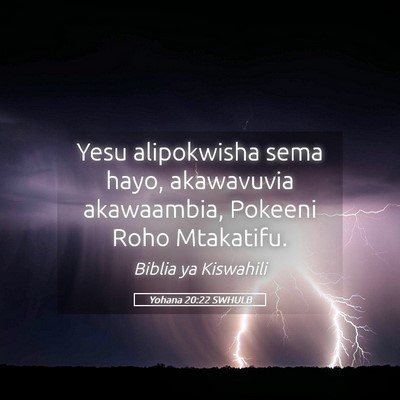 Picture 05 - Yohana 20:22 SWHULB - Yesu alipokwisha sema hayo, akawavuvia - Bible Verse Picture