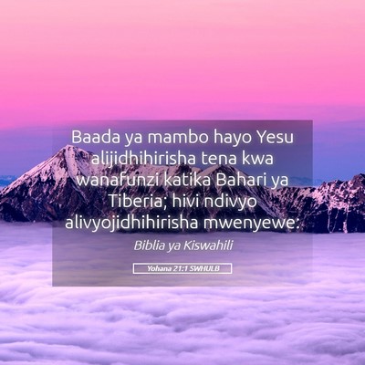 Picture 05 - Yohana 21:1 SWHULB - Baada ya mambo hayo Yesu alijidhihirisha tena kwa - Bible Verse Picture