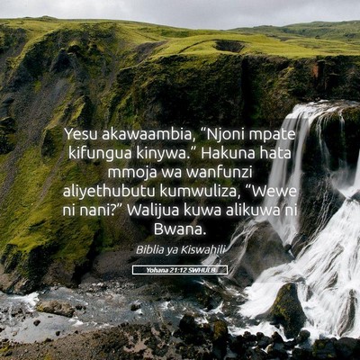 Picture 05 - Yohana 21:12 SWHULB - Yesu akawaambia, “Njoni mpate kifungua - Bible Verse Picture
