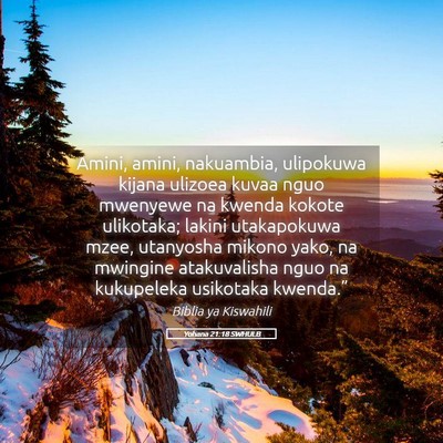 Picture 05 - Yohana 21:18 SWHULB - Amini, amini, nakuambia, ulipokuwa kijana ulizoea - Bible Verse Picture