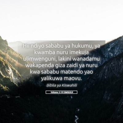Picture 05 - Yohana 3:19 SWHULB - Hii ndiyo sababu ya hukumu, ya kwamba nuru - Bible Verse Picture