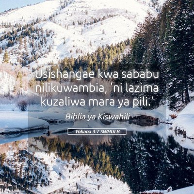 Picture 05 - Yohana 3:7 SWHULB - Usishangae kwa sababu nilikuwambia, 'ni lazima - Bible Verse Picture