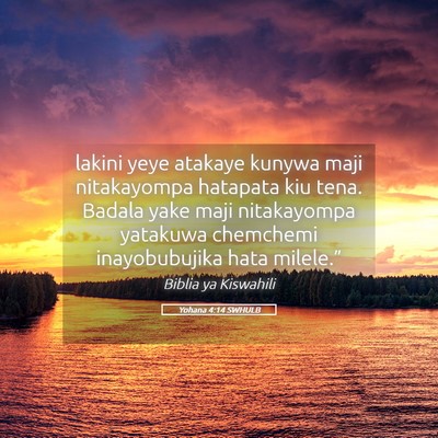 Picture 05 - Yohana 4:14 SWHULB - lakini yeye atakaye kunywa maji nitakayompa - Bible Verse Picture