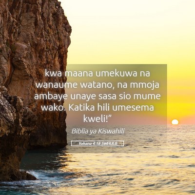 Picture 05 - Yohana 4:18 SWHULB - kwa maana umekuwa na wanaume watano, na mmoja - Bible Verse Picture