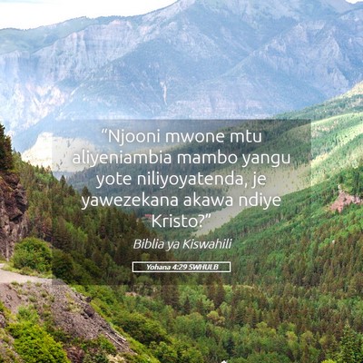 Picture 05 - Yohana 4:29 SWHULB - “Njooni mwone mtu aliyeniambia mambo yangu yote - Bible Verse Picture