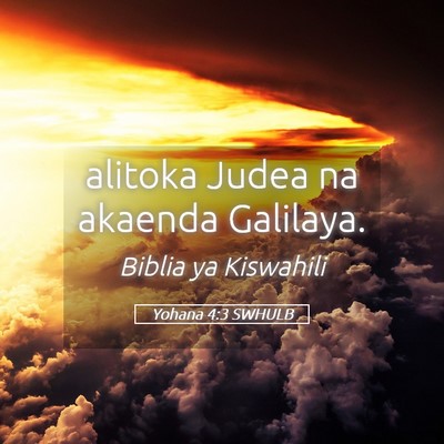 Picture 05 - Yohana 4:3 SWHULB - alitoka Judea na akaenda - Bible Verse Picture