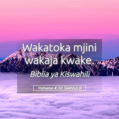 Picture 05 - Yohana 4:30 SWHULB - Wakatoka mjini wakaja - Bible Verse Picture
