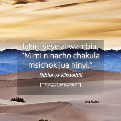 Picture 05 - Yohana 4:32 SWHULB - lakini yeye aliwambia, “Mimi ninacho chakula - Bible Verse Picture