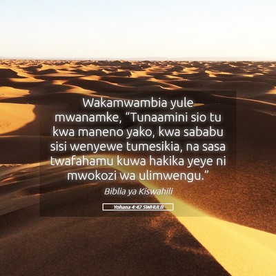 Picture 05 - Yohana 4:42 SWHULB - Wakamwambia yule mwanamke, “Tunaamini sio tu - Bible Verse Picture