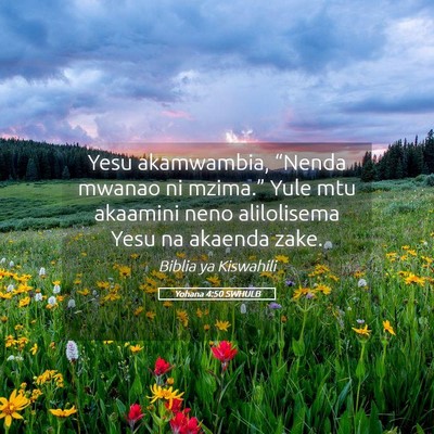 Picture 05 - Yohana 4:50 SWHULB - Yesu akamwambia, “Nenda mwanao ni mzima.” - Bible Verse Picture