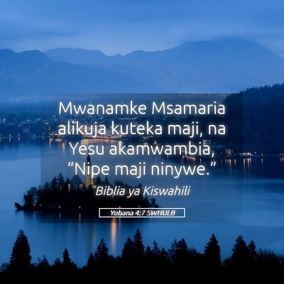 Picture 05 - Yohana 4:7 SWHULB - Mwanamke Msamaria alikuja kuteka maji, na Yesu - Bible Verse Picture