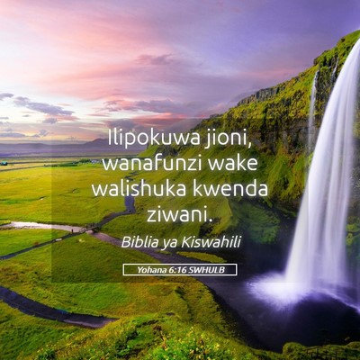 Picture 05 - Yohana 6:16 SWHULB - Ilipokuwa jioni, wanafunzi wake walishuka kwenda - Bible Verse Picture