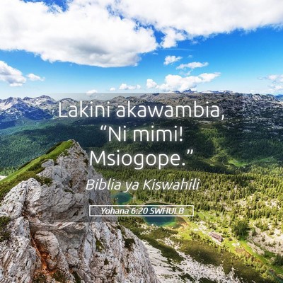 Picture 05 - Yohana 6:20 SWHULB - Lakini akawambia, “Ni mimi! - Bible Verse Picture