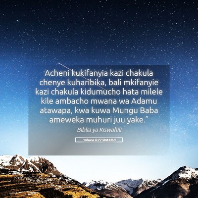 Picture 05 - Yohana 6:27 SWHULB - Acheni kukifanyia kazi chakula chenye kuharibika, - Bible Verse Picture
