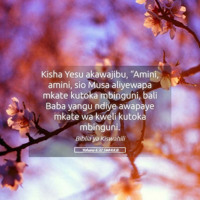 Picture 05 - Yohana 6:32 SWHULB - Kisha Yesu akawajibu, “Amini, amini, sio Musa - Bible Verse Picture