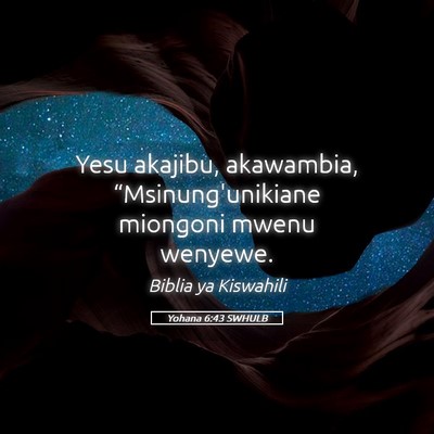 Picture 05 - Yohana 6:43 SWHULB - Yesu akajibu, akawambia, “Msinung'unikiane - Bible Verse Picture