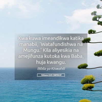 Picture 05 - Yohana 6:45 SWHULB - Kwa kuwa imeandikwa katika manabii, - Bible Verse Picture