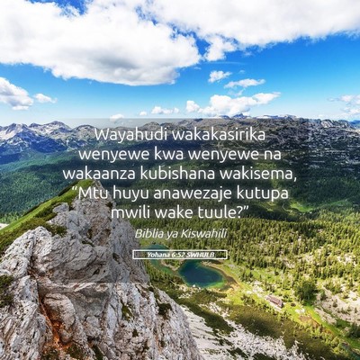 Picture 05 - Yohana 6:52 SWHULB - Wayahudi wakakasirika wenyewe kwa wenyewe na - Bible Verse Picture