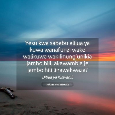 Picture 05 - Yohana 6:61 SWHULB - Yesu kwa sababu alijua ya kuwa wanafunzi wake - Bible Verse Picture