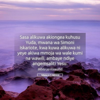 Picture 05 - Yohana 6:71 SWHULB - Sasa alikuwa akiongea kuhusu Yuda, mwana wa - Bible Verse Picture