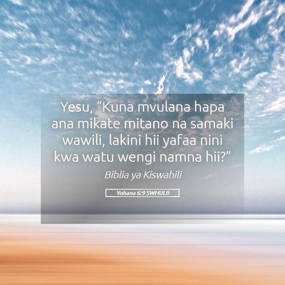 Picture 05 - Yohana 6:9 SWHULB - Yesu, “Kuna mvulana hapa ana mikate mitano na - Bible Verse Picture