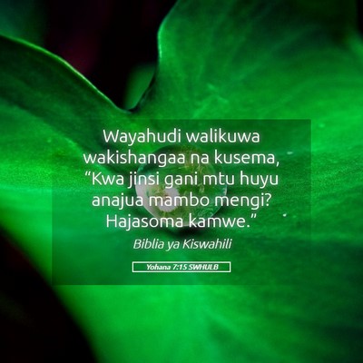 Picture 05 - Yohana 7:15 SWHULB - Wayahudi walikuwa wakishangaa na kusema, “Kwa - Bible Verse Picture