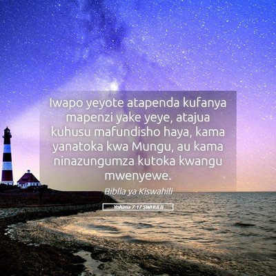 Picture 05 - Yohana 7:17 SWHULB - Iwapo yeyote atapenda kufanya mapenzi yake yeye, - Bible Verse Picture